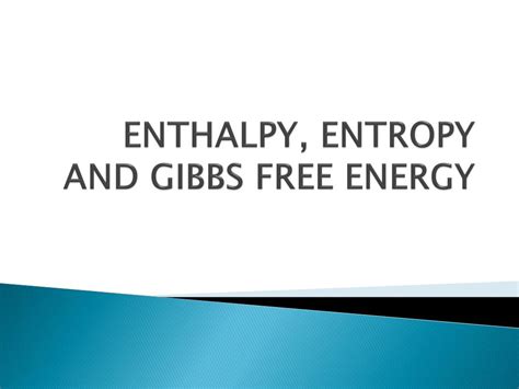 Ppt Enthalpy Entropy And Gibbs Free Energy Powerpoint Presentation