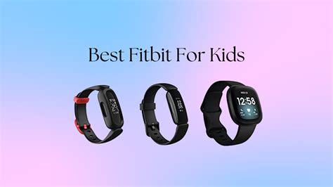 Best Fitbit For Kids - Think Differently About Kids