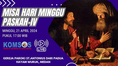 MISA HARI MINGGU PASKAH IV Minggu 21 April 2024 Pukul 17 00 WIB