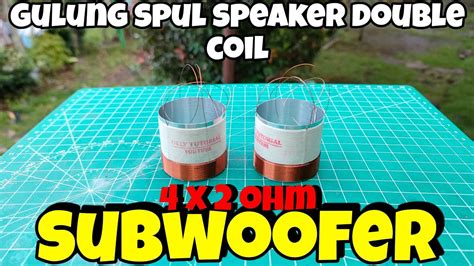 Cara Gulung Spul Double Coil Subwoofer Yang Benar Youtube