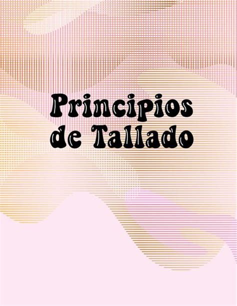 Principios De Tallado Nicole Paredes Udocz