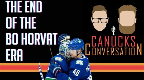 The End Of The Bo Horvat Era Canucks Conversation Feb 1 2023 YouTube