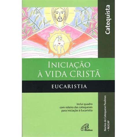 Iniciação à vida Cristã Eucaristia Catequista Paulinas