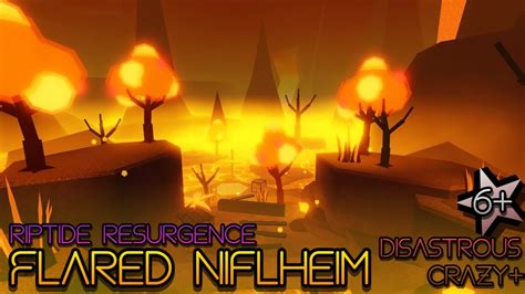 Flared Niflheim Disastrous Crazy Riptide Resurgence Flood Escape