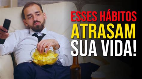 H Bitos Que Atrasam Sua Vida Ben Zruel Youtube