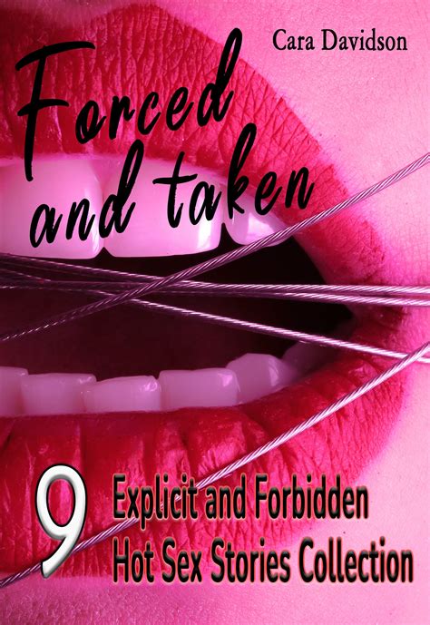 Forced And Taken Explicit And Forbidden Hot Sex Stories Collection By Cara Davidson Goodreads