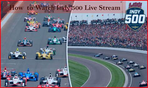 How To Watch Indy 500 Live Stream 2023 On Tv