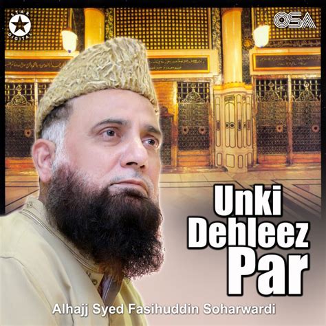 Unki Dehleez Par Album By Alhajj Syed Fasihuddin Soharwardi Spotify