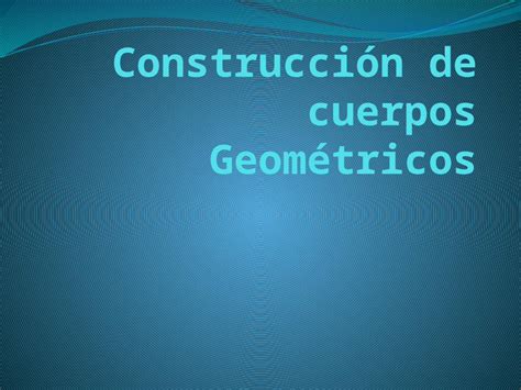 Pptx Construcci N De Cuerpos Geom Tricos Dokumen Tips