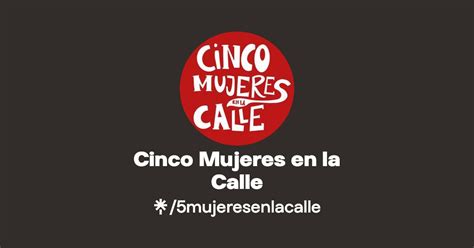 Cinco Mujeres En La Calle Instagram Facebook TikTok Linktree