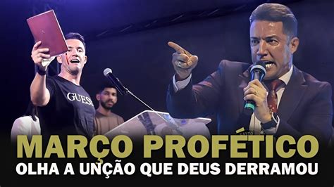 Pastor Gilmar Fiuza MARÇO PROFÉTICO Veja o que Deus fez FOI FORTE