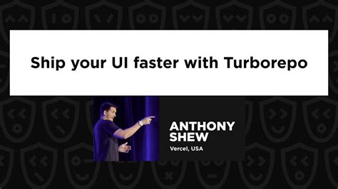 Ship Your Ui Faster With Turborepo Anthony Shew Devops Js Conference