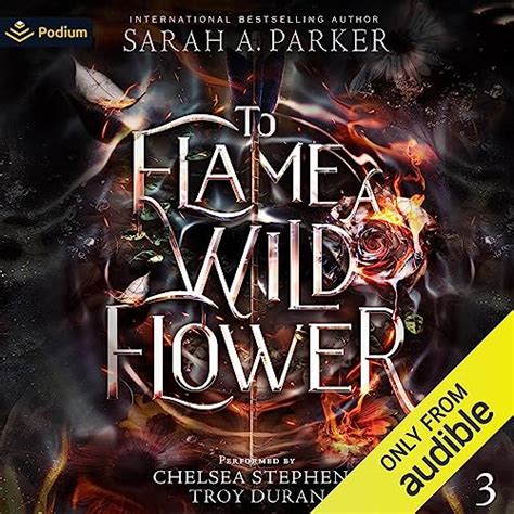 To Flame A Wild Flower By Sarah A Parker Audiobook Audible Au