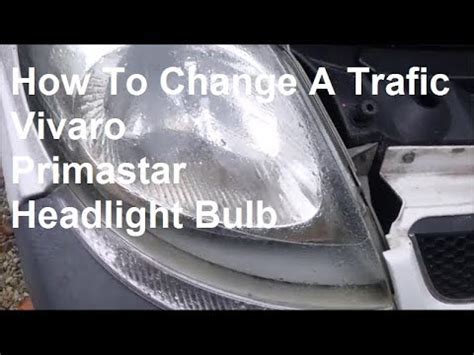 How To Change A Trafic Vivaro Primastar Headlight Bulb YouTube