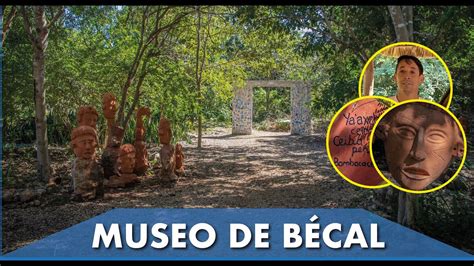 CONOCE EL MUSEO DE BÉCAL YouTube