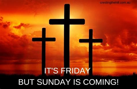 Good Friday The True Meaning Of Easter It S Friday But Sunday Is