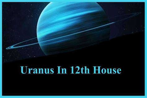 Uranus In 12th House Uranus In Twelfth House Meaning Uranus In 12th House Past Life Woman