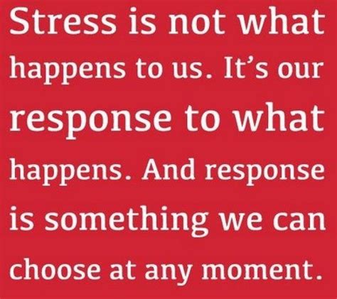 Stress Is Not What Happens To Us Its Our Response To What Happens