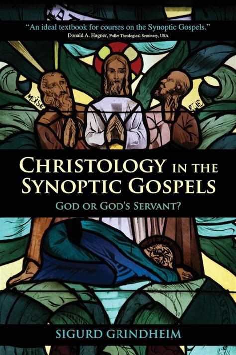 Christology In The Synoptic Gospels God Or God S Servant Sigurd