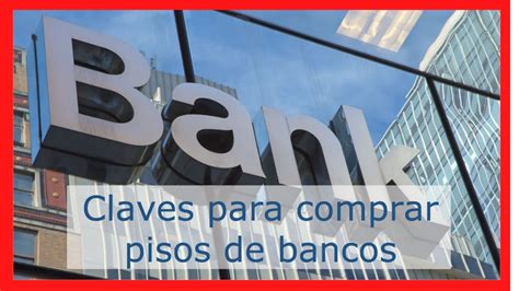 Claves Para Comprar Pisos De Banco Y Un Consejo Youtube