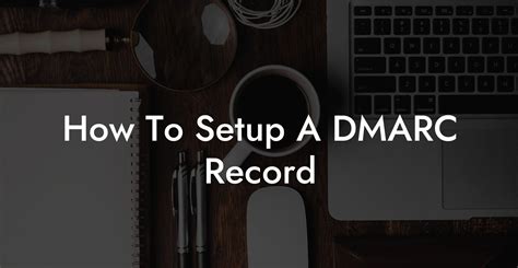 How To Setup A Dmarc Record Voice Phishing