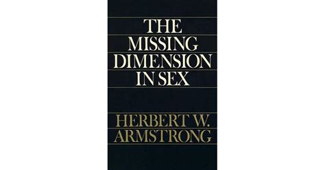 The Missing Dimension In Sex By Herbert W Armstrong