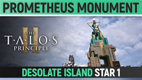 The Talos Principle 2 Star 1 Solution Desolate Island Prometheus