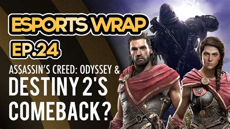 Esports Wrap Assassins Creed Odyssey Destiny S Comeback