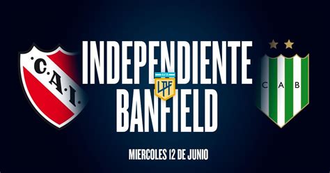 Independiente Vs Banfield Por La Liga Profesional Hora Cómo Ver Y