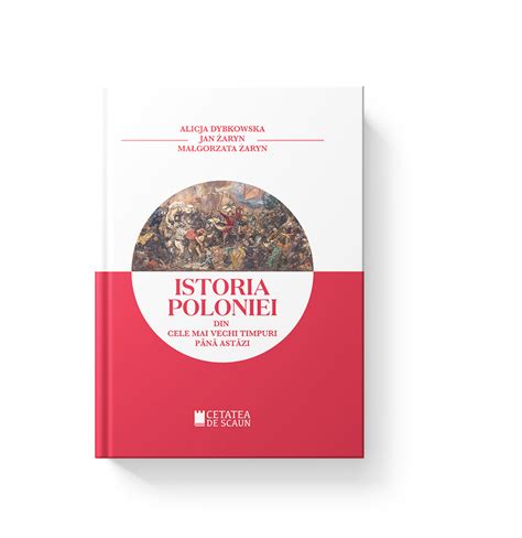 ISTORIA POLONIEI DIN CELE MAI VECHI TIMPURI PÂNĂ ASTĂZI Editura