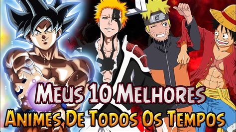 Top 10 Melhores Animes De Todos Os Tempos Meu Top Animes Youtube