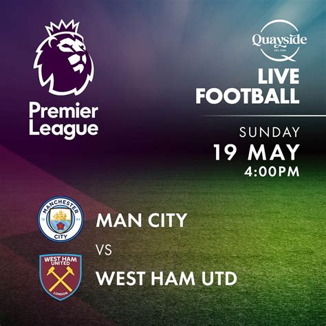 Manchester City Vs West Ham United 19th May 2024 Quayside