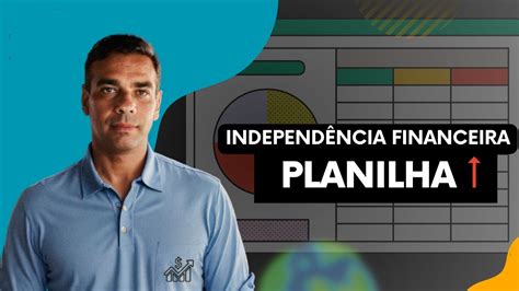 Planilha Para C Lculo De Independ Ncia Financeira Youtube