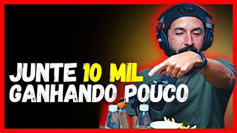 COMO JUNTAR OS PRIMEIROS 10 MIL REAIS RÁPIDO Primo pobre YouTube