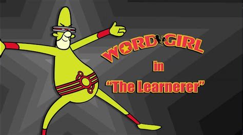 The Learnerer Episode Wordgirl Wiki Fandom