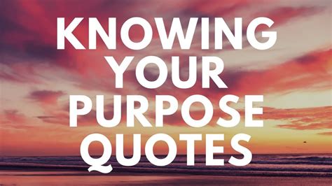 Knowing Your Purpose Quotes Youtube