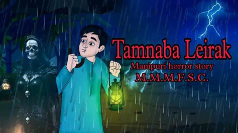 Tamnaba Leirak Manipuri Horror Story Makhal Mathel Manipur Full