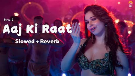 Aaj Ki Raat Stree Slowed Reverb Version Tamannaah Bhatia