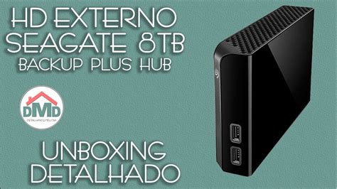 HD Externo Seagate 8 TB Backup Plus Hub Unboxing YouTube