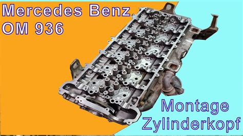 Mercedes Benz OM 936 Montage Zylinderkopf YouTube