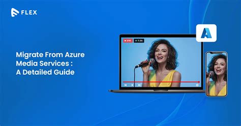 Migrate From Azure Media Services To Muvi Flex A Hassle Free Guide