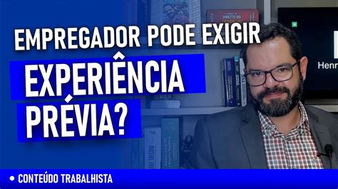 Empregador pode exigir Experiência Prévia YouTube