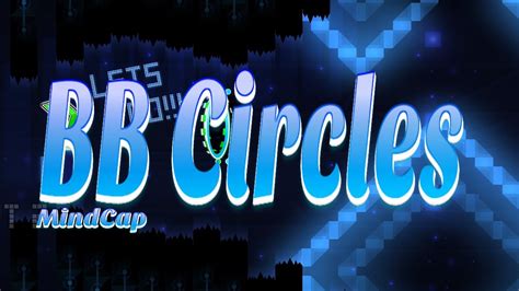 THE BEST WAVE IN THE GAME BB Circles By Mindcap Geometry Dash