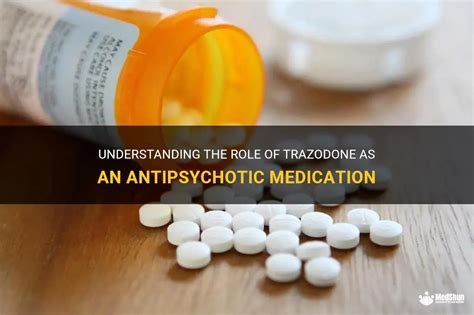 Understanding The Role Of Trazodone As An Antipsychotic Medication