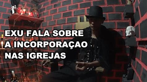 Exu Fala Sobre A Incorpora Ao Nas Igrejas Youtube