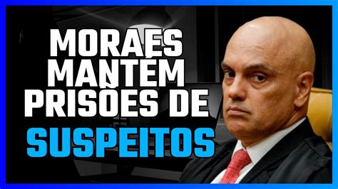 Moraes Mant M Pris Es De Suspeitos De Amea Ar Seus Familiares Youtube