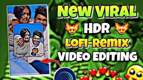 New Viral HDR Lofi Remix Video Editing Trending Lofi Remix Video