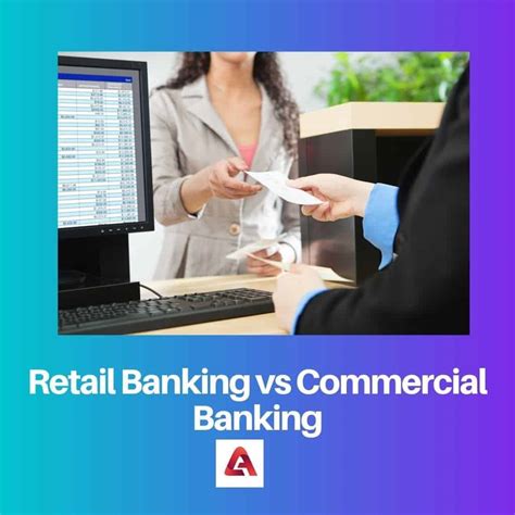 Retail Vs Commercial Banking Difference And Comparison