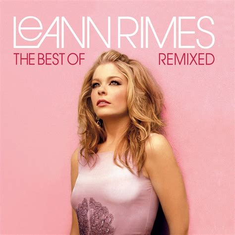 The Best Of LeAnn Rimes Remixed Album By LeAnn Rimes Apple Music