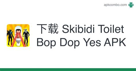 Skibidi Toilet Bop Dop Yes Apk Android Game 免费下载